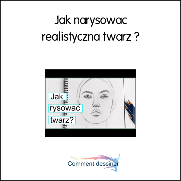 Jak narysować realistyczną twarz